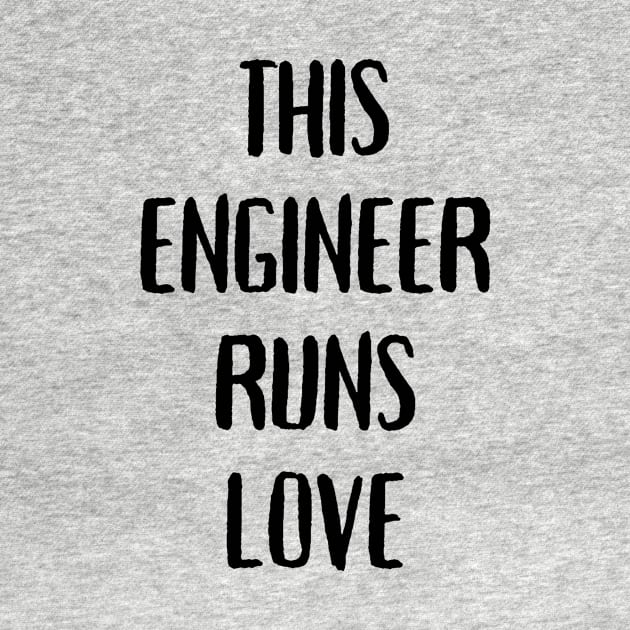 This engineer runs on love by Word and Saying